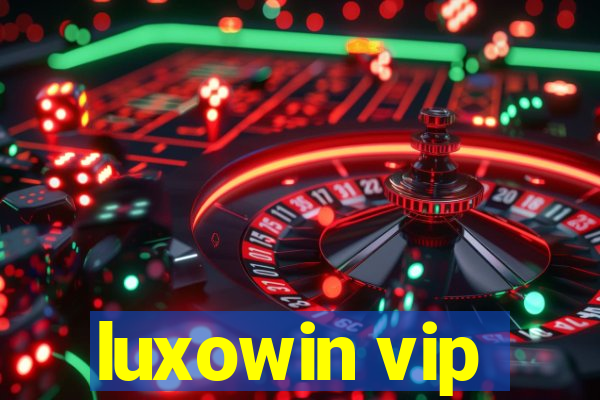 luxowin vip